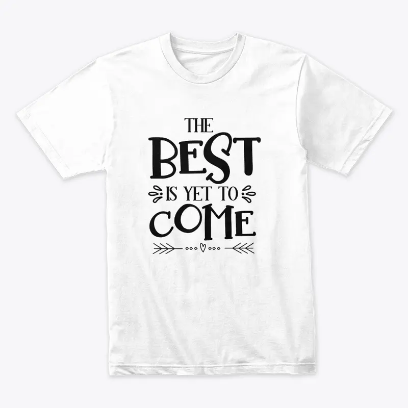 The best is yet to come