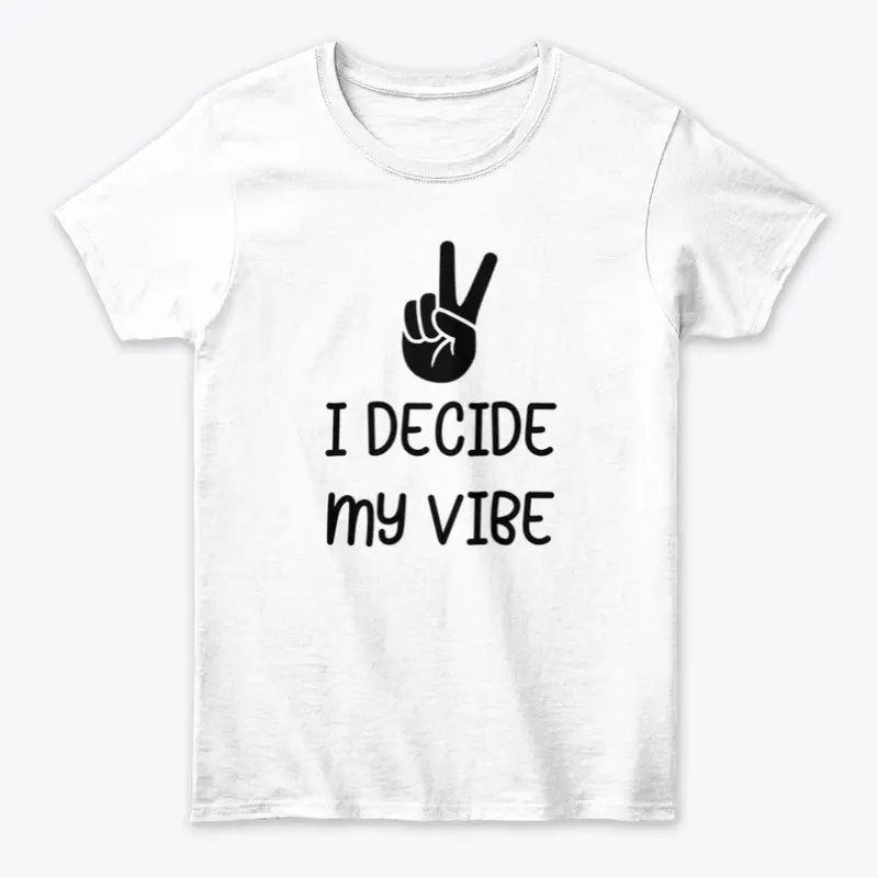 I decide my vibe