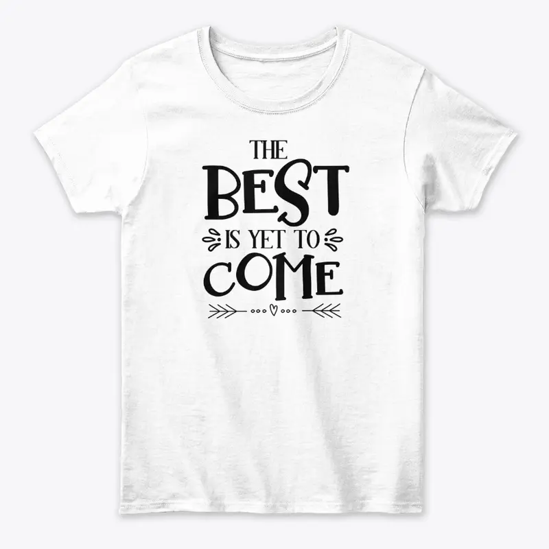 The best is yet to come